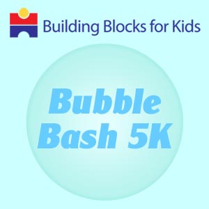 Building Blocks for Kids—5K Bubble Bash